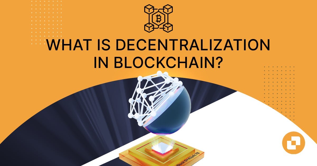 Banner of blog labelled What is Decentralization in Blockchain?