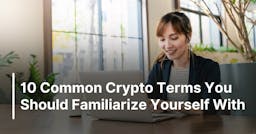 10 Common Crypto Terms You Should Familiarize Yourself With