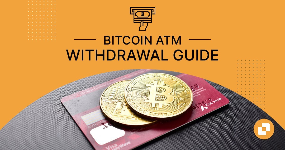 bitcoin ATM withdrawal guide