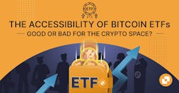 The Accessibility of Bitcoin ETFs–Good or Bad for the Crypto Space?